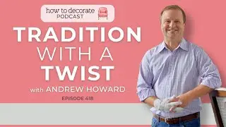Adding Twists to Tradition with Andrew Howard | Ep. 418