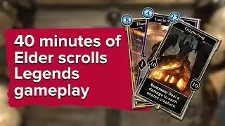 40 minutes of The Elder Scrolls Legends gameplay