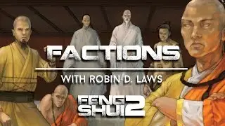 Feng Shui 2: Factions with Robin D. Laws