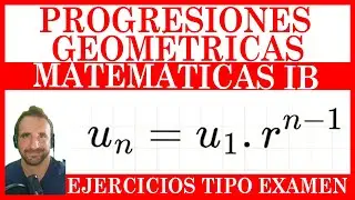 Progresiones geométricas: Ejemplos Difíciles| Matemáticas IB