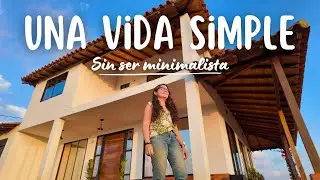 C&oacute;mo vivir m&aacute;s simple sin ser minimalista🌿✨| VIDA CHILL
