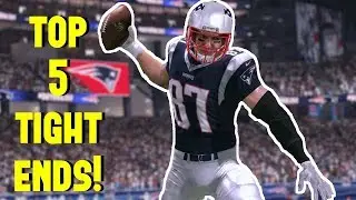 TOP 5 TIGHT ENDS IN MADDEN 18!