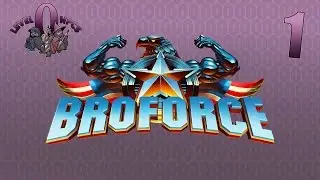 Let's Play Broforce: Episode 1: Do you even bro?