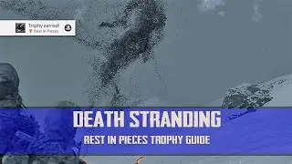Death Stranding - Rest In Pieces Trophy Guide ( How to Cut BT Cord )