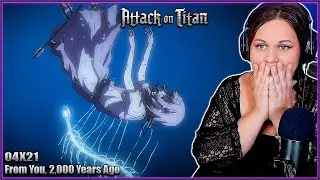 Attack on Titan 04X21 Reaction | 'From You, 2,000 Years Ago'  [FIRST TIME WATCHING]