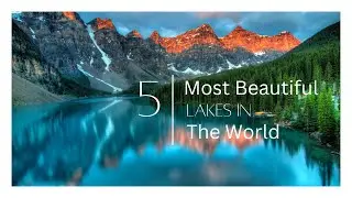 5 most beautiful lakes in the world in 2023