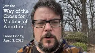 Join the Way of the Cross for Victims of Abortion on Good Friday