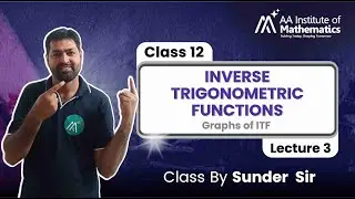 Graphs of ITF | Inverse Trigonometric Functions | Class 12 Maths | Lecture 3 | Sunder Sir