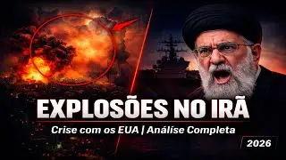 EXPLOS&Otilde;ES NO IR&Atilde;: An&aacute;lise Completa da Crise com os EUA | 2026