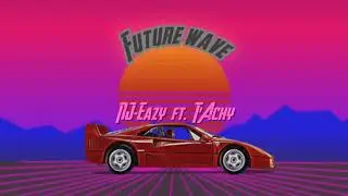 Future Wave - NJ-Eazy x T'Achy (Prod. by SOGIMURA)(OLV)