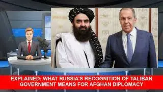 Explained What Russias Recognition Of Taliban Government Means For Afghan Diplomacy