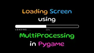 How to make a Loading Screen using #Multiprocessing in #Python and #Pygame