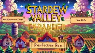 Day 256 | Stardew Valley Expanded Perfection Run | Long Play