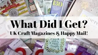 What Did I Get? UK Craft Magazines & Happy Mail!