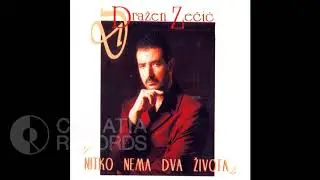 DRAŽEN ZEČIĆ- NITKO NEMA DVA ŽIVOTA