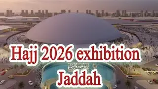 Hajj 🕋 2026 exhibition in Jeddah || #hajj2026 #makkahmadinah #history 