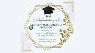 Graduation Ceremony | Class of 2023 | The St. Thomas’ Primary School - July 4, 2022