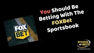 You should Be Betting With FOXBet - School Of Bets