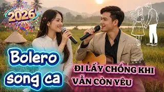 NHẠC BOLERO SONG CA HAY NHẤT 2026 - BXH NHẠC TRỮ T&Igrave;NH CHỌN LỌC - LẤY CHỒNG KHI VẪN C&Ograve;N Y&Ecirc;U.