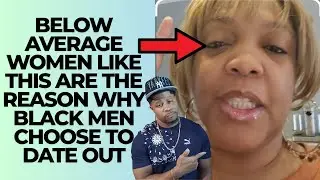 Below Average Women Like This Are The Reason Why Black Men Choose To Date Out