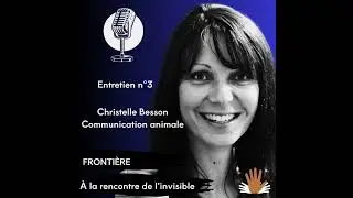 Entretien 3 -La communication animale. Rencontre avec Christelle Besson.