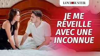 Je Me Réveille Avec Une Inconnue Dans Mon Lit  | @LoveBusterFrance