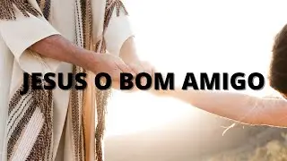 JESUS O BOM AMIGO