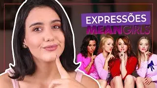 EXPRESSÕES DE MEAN GIRLS - Gírias