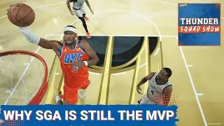 THUNDER SQUAD SHOW: Why Shai Gilgeous-Alexander Is STILL The MVP Of The NBA + Isaiah Joe Returns