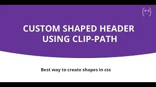How to create custom shapes using clip-path | Detailed Coding