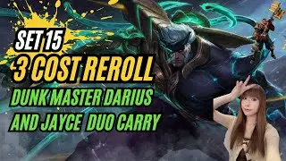 SET 15 | 3 Cost Reroll | Darius Jayce Dunk Master Duo Carry