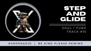 Step and Glide - A #GrokRadio Original