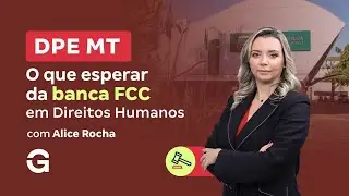 Concurso DPE MT | O que esperar da banca FCC em Direitos Humanos