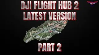 DJI Flight Hub 2 Latest Version Part 2.