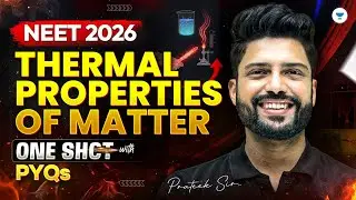 NEET 2026 Physics | Thermal Properties Of Matter  One Shot with PYQs | Prateek Jain