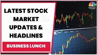 Tracking Latest Stock Market Headlines & Developments Of The Hour | Business Lunch | CNBC-TV18