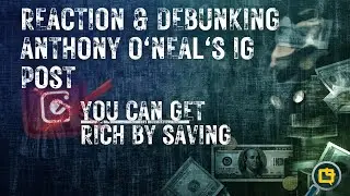 Reaction and debunking Anthony O'Neal's IG post. You can get rich by saving despite what they say.