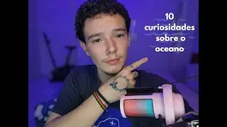 Asmr- 10 coisas que voce nao sabia sobre o oceano