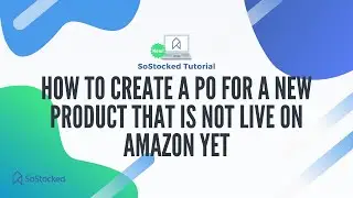 How to Create a PO for a New Product That is Not Live on Amazon Yet