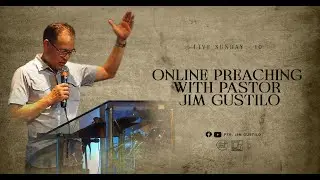 Online Preaching With Pastor Jim Gustilo