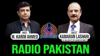 Podcast with Kamran Lashari (DG. Walled City of Lahore Authority) | Radio Pakistan Lahore