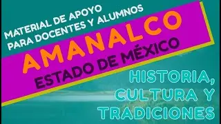 El Pueblo con Encanto de Amanalco, Estado de M&eacute;xico. Historia, tradiciones y cultura.