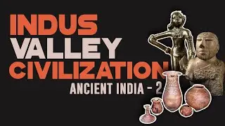 Indus valley civilization || Ancient India- 2