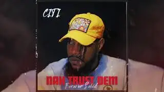 Citi - Nah Trust Dem (Official Audio)