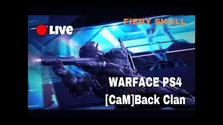 Warface[PS4] - [CaM]Back - TOP CONSOLE CLAN - Катаем РМ