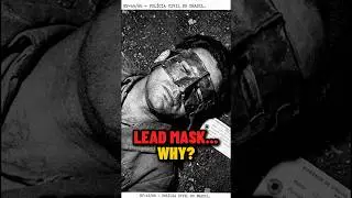 What Happened to the Men in Lead Masks?