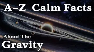 Gravity Explained from A&ndash;Z &mdash; Relaxing Science for Deep Sleep