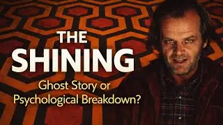 The Shining: A Complete Breakdown of Stanley Kubrick's film (SPOILERS)