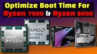Optimize Boot Time for Ryzen 7000 & 8000 CPUs