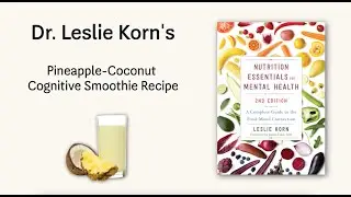 Dr. Leslie Korn's Pineapple-Coconut Cognitive Smoothie Recipe